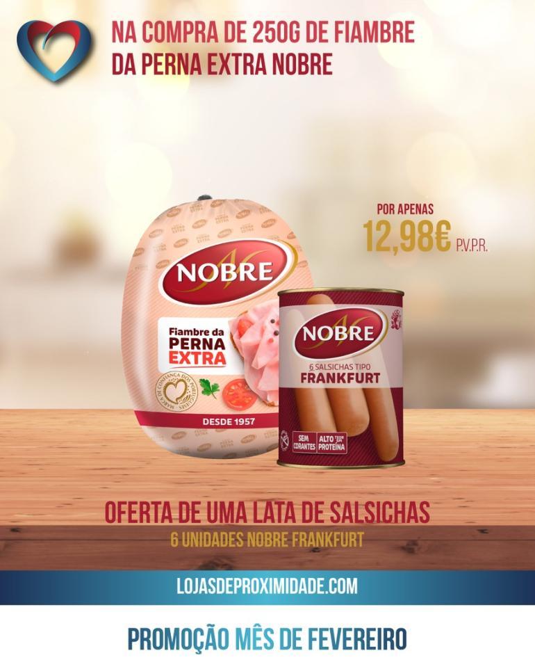 Na compra de 250g de Fiambre da Perna Extra Nobre receba GRÁTIS uma lata de Salsichas Nobre Frankfurt!
